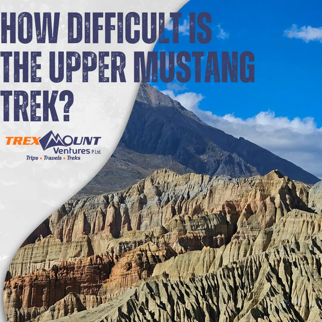 How Difficult is the Upper Mustang Trek