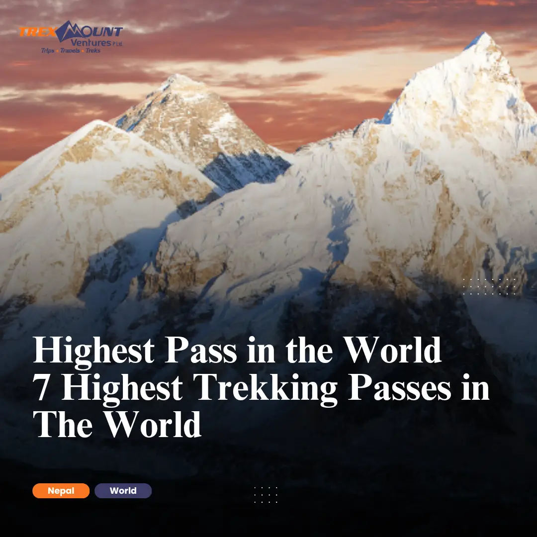 Highest Pass in the World | 7 Highest Trekking Passes in the world